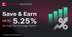 squaredfinancial-launches-its-lucrative-fixed-time-deposit-account-with-up-to-5.25%-annual-percentage-rate