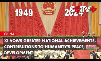 cctv+:-xi-vows-greater-national-achievements,-contributions-to-humanity’s-peace,-development