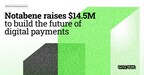 notabene-raises-$14.5m-in-series-b-funding-led-by-drw-vc-to-drive-the-future-of-stablecoins-and-payments